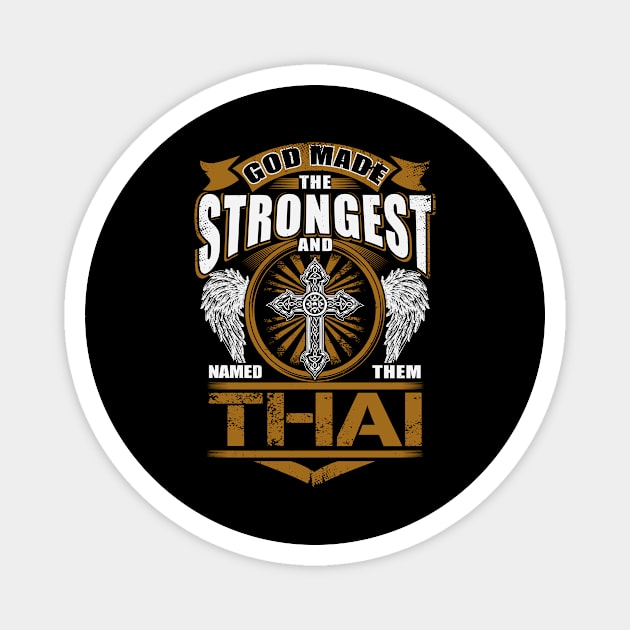 Thai Name T Shirt - God Found Strongest And Named Them Thai Gift Item Magnet by reelingduvet